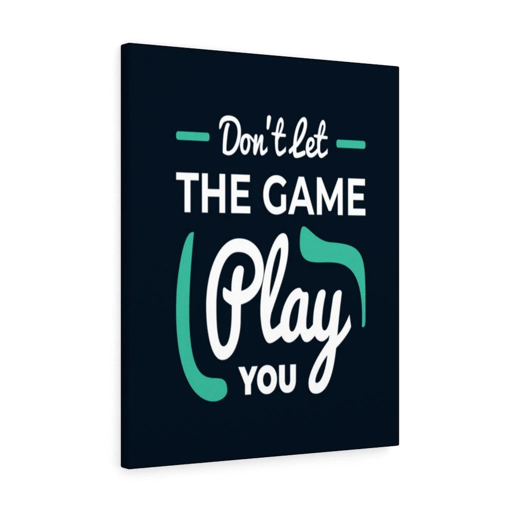 Inspirational Wall Art Don't Let The Game Play You Wall Art Motivation for